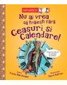 Copertă produs Nu ai vrea să trăieşti fără CEASURI ȘI CALENDARE! - thumb 1