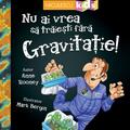 Copertă produs Nu ai vrea să trăieşti fără GRAVITAȚIE! - gallery small 