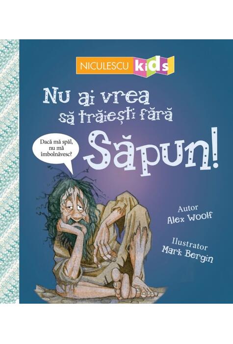 Copertă produs Nu ai vrea să trăieşti fără SĂPUN!