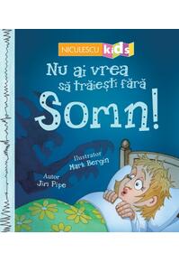 Copertă produs Nu ai vrea să trăieşti fără SOMN!