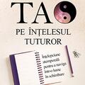 Copertă produs Tao pe &icirc;nţelesul tuturor. &Icirc;nţelepciune atemporală pentru a naviga &icirc;ntr-o lume &icirc;n schimbare - gallery small 