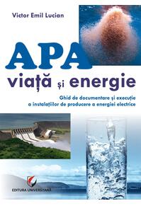 Copertă produs Apă - viață și energie. Ghid de documentare și execuție a instalațiilor de producere a energiei electrice