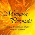 Copertă produs Misiunea personală. Cum să-ți calculezi singur menirea &icirc;n viață - gallery small 