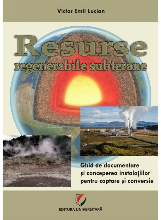 Copertă produs Resurse regenerabile subterane. Ghid de documentare și concepere a instalațiilor pentru captare și conversie - gallery big 1