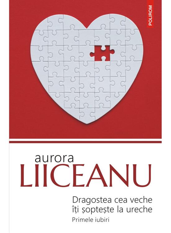 Copertă produs Dragostea cea veche &icirc;ţi şopteşte la ureche. Primele iubiri - gallery big 1