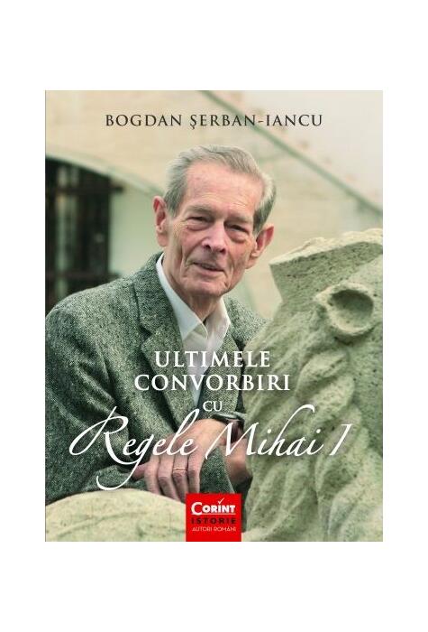 Copertă produs Ultimele convorbiri cu Regele Mihai I