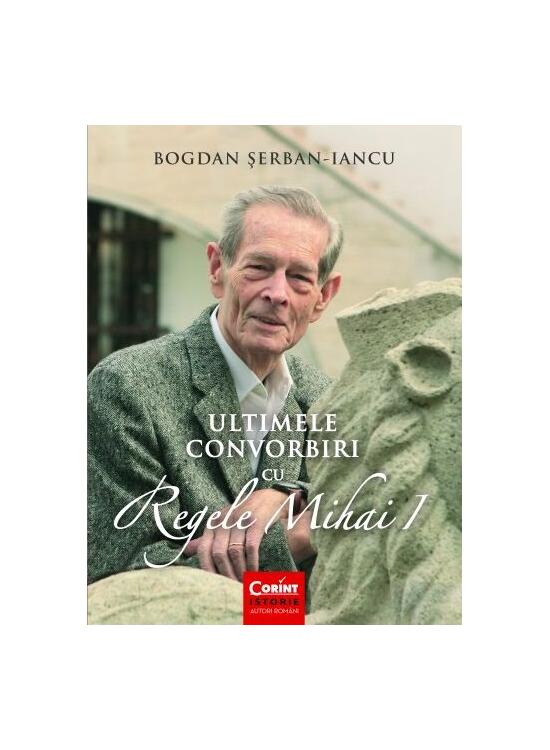 Copertă produs Ultimele convorbiri cu Regele Mihai I - gallery big 1