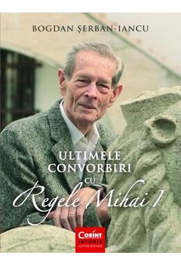 Copertă produs Ultimele convorbiri cu Regele Mihai I