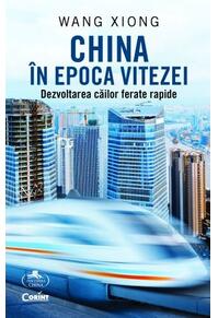 Copertă produs China &icirc;n epoca vitezei. Dezvoltarea căilor ferate rapide