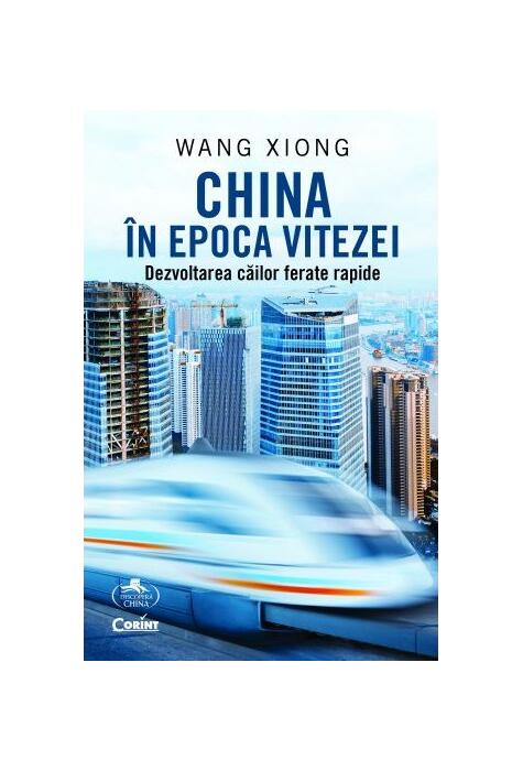 Copertă produs China &icirc;n epoca vitezei. Dezvoltarea căilor ferate rapide