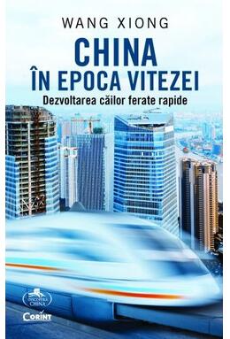 Copertă produs China &icirc;n epoca vitezei. Dezvoltarea căilor ferate rapide