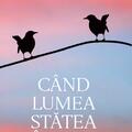Copertă produs C&acirc;nd lumea stătea &icirc;n loc - gallery small 
