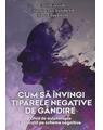 Copertă produs Cum să învingi tiparele negative de gândire - thumb 1