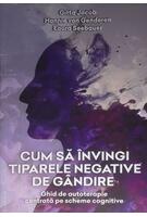 Copertă produs Cum să învingi tiparele negative de gândire