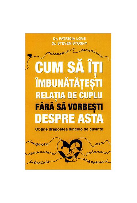 Copertă produs Cum să &icirc;ţi &icirc;mbunătăţeşti relaţia de cuplu fără să vorbeşti despre asta - obţine dragostea dincolo de cuvinte