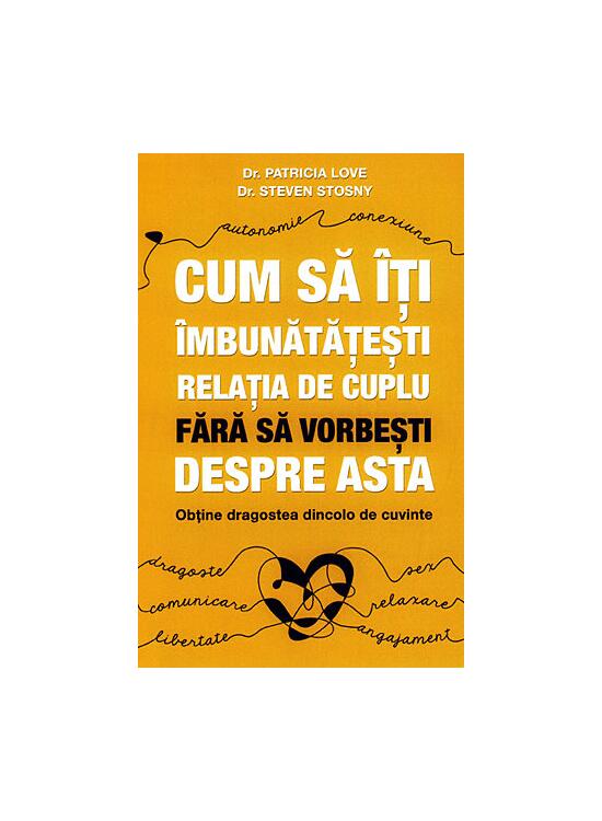 Copertă produs Cum să &icirc;ţi &icirc;mbunătăţeşti relaţia de cuplu fără să vorbeşti despre asta - obţine dragostea dincolo de cuvinte - gallery big 1