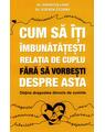 Copertă produs Cum să &icirc;ţi &icirc;mbunătăţeşti relaţia de cuplu fără să vorbeşti despre asta - obţine dragostea dincolo de cuvinte - thumb 1