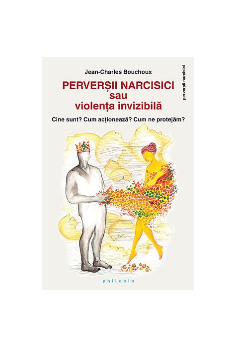 Copertă produs Perverşii narcisici sau violenţa invizibilă - Cine sunt? Cum acţionează? Cum ne protejăm?