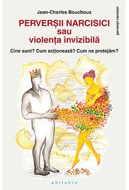 Copertă produs Perverşii narcisici sau violenţa invizibilă - Cine sunt? Cum acţionează? Cum ne protejăm?