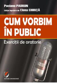 Copertă produs Cum vorbim în public. Exerciții de oratorie