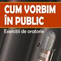 Copertă produs Cum vorbim &icirc;n public. Exerciții de oratorie - gallery small 