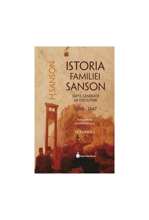 Copertă produs Istoria familiei Sanson. Șapte generații de executori (1688-1847) (Vol.I)