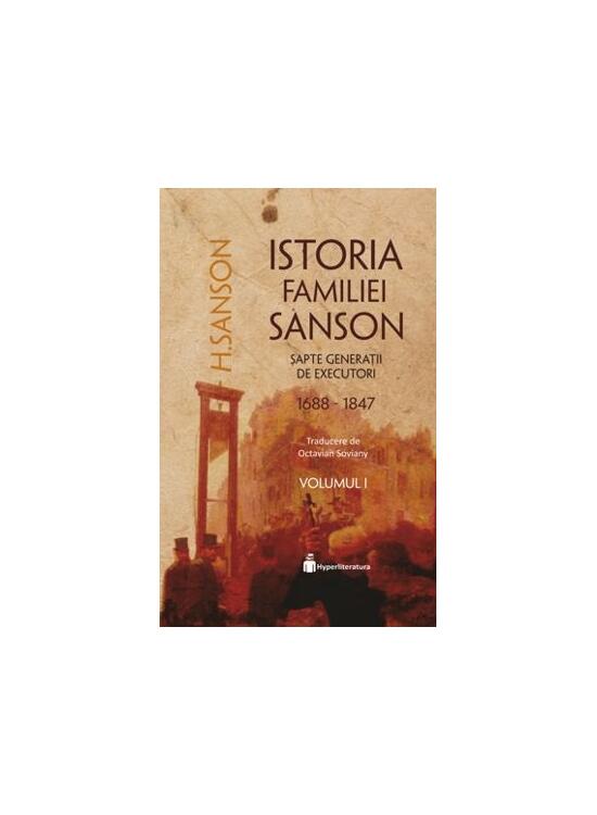 Copertă produs Istoria familiei Sanson. Șapte generații de executori (1688-1847) (Vol.I) - gallery big 1
