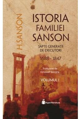 Copertă produs Istoria familiei Sanson. Șapte generații de executori (1688-1847) (Vol.I)
