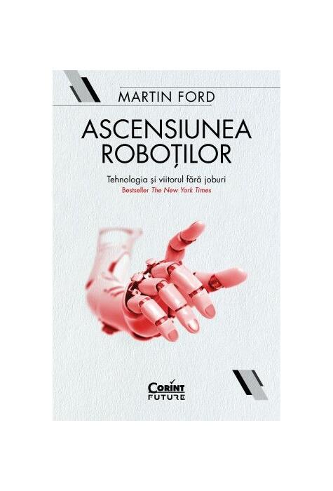 Copertă produs Ascensiunea roboților. Tehnologia și viitorul fără joburi