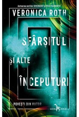 Copertă produs Șf&acirc;rșitul și alte &icirc;nceputuri. Povești din viitor