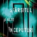 Copertă produs Șf&acirc;rșitul și alte &icirc;nceputuri. Povești din viitor - gallery small 
