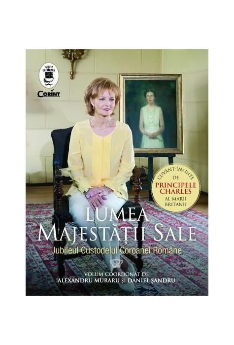 Copertă produs Lumea Majestății Sale. Jubileul Custodelui Coroanei Rom&acirc;ne
