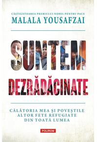 Copertă produs Suntem dezrădăcinate. Călătoria mea şi poveştile altor fete refugiate din toată lumea