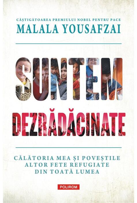 Copertă produs Suntem dezrădăcinate. Călătoria mea şi poveştile altor fete refugiate din toată lumea