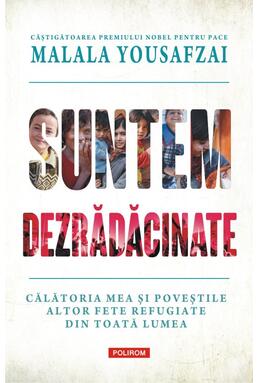 Copertă produs Suntem dezrădăcinate. Călătoria mea şi poveştile altor fete refugiate din toată lumea