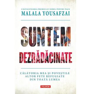 Suntem dezrădăcinate