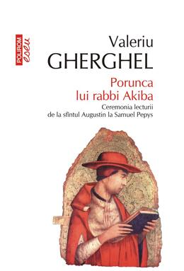 Copertă produs Porunca lui rabbi Akiba. Ceremonia lecturii de la sf&icirc;ntul Augustin la Samuel Pepys