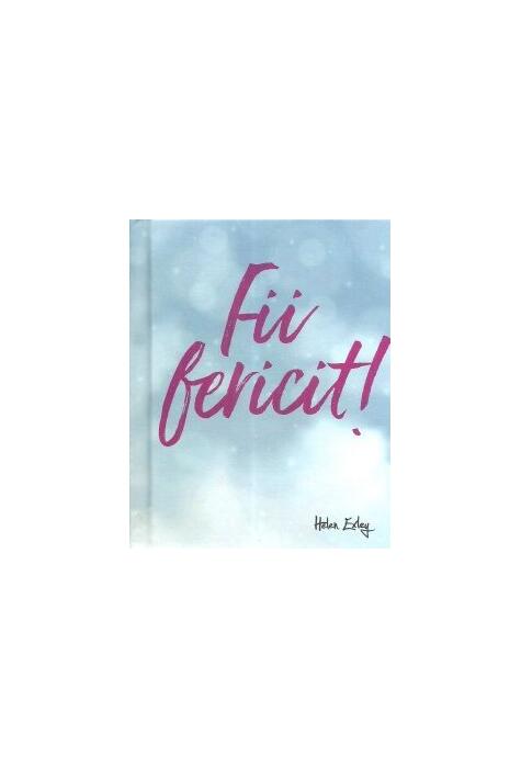 Copertă produs Fii fericit!
