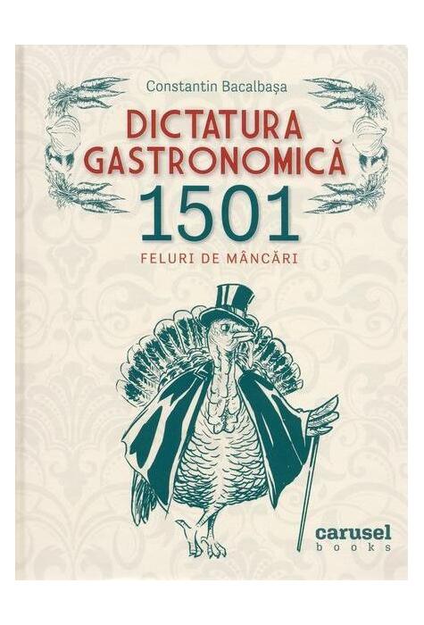 Copertă produs Dictatura gastronomică. 1501 feluri de mâncări