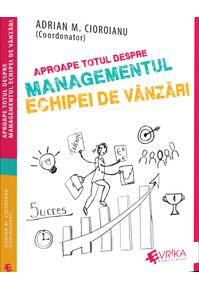 Copertă produs Aproape totul despre managementul echipei de vânzări