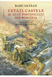 Copertă produs Cetăți, castele și alte fortificații din Rom&acirc;nia. Secolul al XVI-lea (Vol. 2)