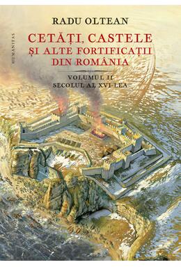 Copertă produs Cetăți, castele și alte fortificații din Rom&acirc;nia. Secolul al XVI-lea (Vol. 2)