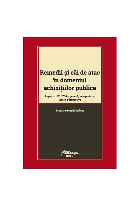 Copertă produs Remedii și căi de atac &icirc;n domeniul achizițiilor publice. Legea nr. 101/2016 &ndash; geneza, interpretare, limite, perspective