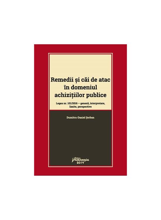 Copertă produs Remedii și căi de atac &icirc;n domeniul achizițiilor publice. Legea nr. 101/2016 &ndash; geneza, interpretare, limite, perspective - gallery big 1