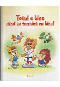 Copertă produs Totul e bine c&acirc;nd se termină cu bine!