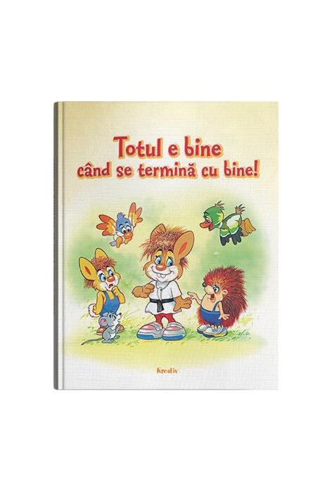 Copertă produs Totul e bine c&acirc;nd se termină cu bine!