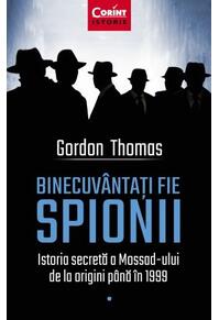 Copertă produs Binecuv&acirc;ntați fie spionii. Istoria secretă a Mossad-ului de la origini p&acirc;nă &icirc;n 1999