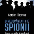 Copertă produs Binecuv&acirc;ntați fie spionii. Istoria secretă a Mossad-ului de la origini p&acirc;nă &icirc;n 1999 - gallery small 
