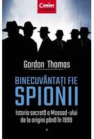 Copertă produs Binecuv&acirc;ntați fie spionii. Istoria secretă a Mossad-ului de la origini p&acirc;nă &icirc;n 1999