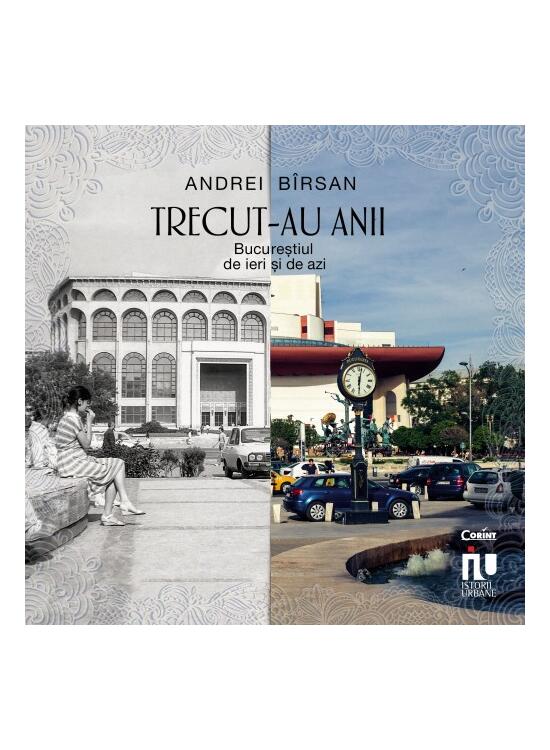 Copertă produs Trecut-au anii. Bucureștiul de ieri și de azi - gallery big 1
